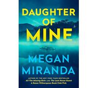 Daughter of Mine: the spine-tingling small town psychological thriller, from the author of THE LAST HOUSE GUEST