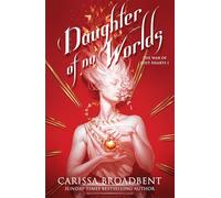Daughter of No Worlds: 1 (The War of Lost Hearts, 1)