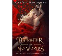 Daughter of No Worlds (The War of Lost Hearts)