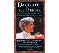 Daughter of Persia: A Woman's Journey from Her Father's Harem Through the Islamic Revolution by Sattareh Farman-Farmaian (1993-02-11)