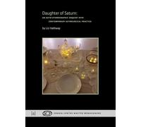 Daughter of Saturn: An Auto-ethnographic Enquiry into Contemporary Astrological Practice: 4 (Sophia Centre Master Monographs)