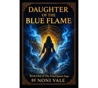 Daughter of the Blue Flame: Book One of The Triad Queen Saga