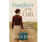 Daughter of the Cult: A Memoir of Family, Faith, and Freedom