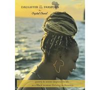 Daughter of the Diaspora: Poetry & Stories Inspired by Life as a Black Woman Thriving in America