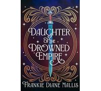 Daughter of the Drowned Empire: Discover your next BookTok romantasy obsession in this mesmerising tale of forbidden love and deadly court politics (Drowned Empire Series)