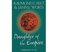 Daughter of the Empire: A Magnificent Epic Fantasy Set in a World of Magic and Betrayal