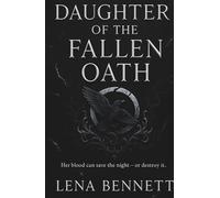 Daughter of the Fallen Oath: Her blood can save the night-or destroy it (The Nightbound Saga)