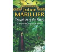 DAUGHTER OF THE FOREST: A Breathtaking Historical Fantasy of Celtic Myth and Forbidden Love: Book 1 (The Sevenwaters Trilogy)
