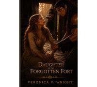 Daughter of the Forgotten Fort: A Frontier love story