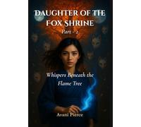 Daughter of the Fox Shrine - Part 2: Whispers Beneath the Flame Tree