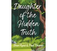 Daughter of the Hidden Truth: A Historical Novel of Secrets, Survival, and the Strength of a Daughter’s Love