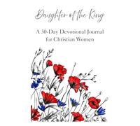 Daughter of the King: A 30-Day Biblical Reflection Journal for Christian Women: Daily Scripture, Guided Reflections, Prayer Journal & Faith Workbook (KJV)