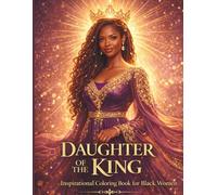 Daughter Of The King: Inspirational Coloring Book For Black Women