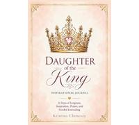 Daughter of the King - Inspirational Journal: Embracing Your Identity as God's Beloved Daughter