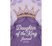 Daughter Of The King Journal 2026: A Faith-Inspired Boho Christian Diary with Dated Daily Planner Pages, Monthly Calendars, Goal Setting & Year-End Reflection for Women and Girls