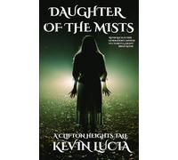 Daughter of the Mists: A Clifton Heights Tale (Kevin Lucia Starter Pack #3)