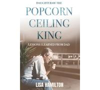 Daughter of The Popcorn Ceiling King: Lessons Learned from My Dad