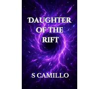 Daughter of the Rift: A Dark Romantasy of Forbidden Bonds, Cosmic Magic, and a Knight Who Fell Through Worlds (THE RIFTBORN CHRONICLES)