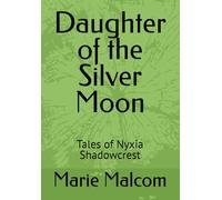 Daughter of the Silver Moon: Tales of Nyxia Shadowcrest