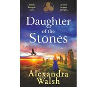 Daughter of the Stones: A BRAND NEW completely spellbinding and utterly enchanting timeslip novel from Alexandra Walsh