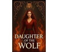 Daughter of the wolf (The flameborn saga)