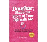 Daughter, Share the Story of Your Life with Me: A Guided Journal for Sharing Memories and Reflections