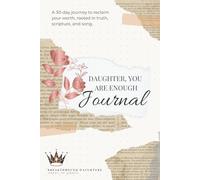 Daughter, You Are Enough: A 30-day journey to reclaim your worth, rooted in truth, scripture, and song.