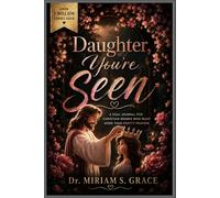 Daughter, You’re Seen: A Soul Journal for Christian Women Who Want More Than Pretty Prayers