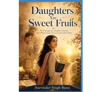 Daughters Are Sweet Fruits: The First Light of a Daughter’s Journey: From Mother’s Soul to the Crossroads of Her Future