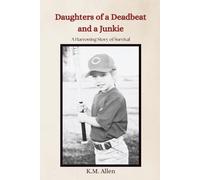 Daughters of a Deadbeat and a Junkie: A Harrowing Story of Survival