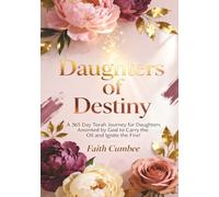 Daughters of Destiny: A 365-Day Torah Journey for Daughters Anointed by God to Carry the Oil and Ignite the Fire!