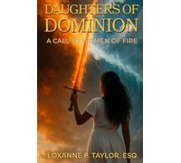 Daughters of Dominion: A Call to Women of Fire