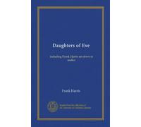 Daughters of Eve: including Frank Harris set down in malice