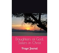 Daughters of God, Sisters in Christ: Prayer Journal