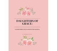 Daughters of Grace: A Guided Bible Study & Reflection Journal