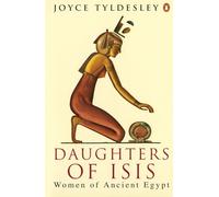 Daughters of Isis: Women of Ancient Egypt