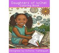 Daughters of IxChel Coloring Book: A Coloring Journey of Lineage, Light and Love
