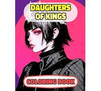 Daughters Of Kings Coloring Book: Colouring Pages Of Princesses Queens Royal Women Palace Girls Castle Medieval Noble Imperial Kingdom Girly Empress ... Mindfulness | For Kids Adult Teen Senior