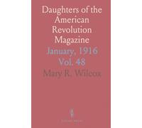 Daughters of the American Revolution Magazine: January, 1916