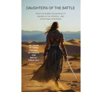DAUGHTERS OF THE BATTLE: FROM THE BARREN WILDERNESS TO WALKING IN THE PROMISE...AND EVERTHING IN BETWEEN