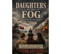 Daughters of the Fog: A Family Torn Between Loyalty and the Reich (Echoes of War: Stories of Resistance, Survival, and Hope in WWII)