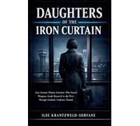 Daughters Of The Iron Curtain: East German Women Scientists Who Passed Weapons-Grade Research to the West Through Academic Conference Channels