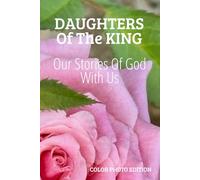 DAUGHTERS OF THE KING, colored photo edition: Our Stories of God with Us