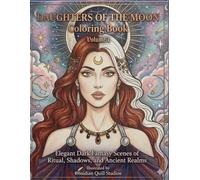 Daughters of the Moon Coloring Book Vol. 1: Elegant Dark Fantasy Scenes of Ritual, Magic, and Mythic Realms