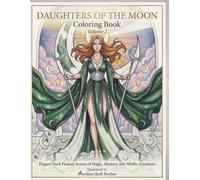 Daughters of the Moon Coloring Book Vol. 2: Elegant Dark Fantasy Scenes of Magic, Mystery, and Mythic Creatures