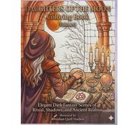 DAUGHTERS OF THE MOON Coloring Book Volume 3: Elegant Dark Fantasy Scenes of Ritual, Shadows, and Ancient Realms