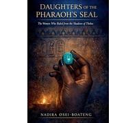 Daughters of the Pharaoh's Seal: The Women Who Ruled from the Shadows of Thebes