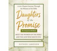Daughters of the Promise Companion Workbook: A 100-Chapter Journey Through Women of the Bible