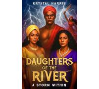 Daughters of the River: A Journey Through Pain, Power, and the Sacred Rise of a Woman
