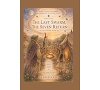 Daughters of the Seven Stars Book 5 The Last Swarm, The Seven Return: Book Five: The Crone Book (Daughters of the Seven Stars :What the Bees Remember)